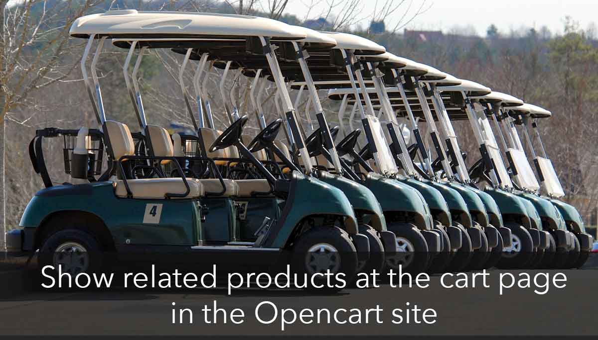 Show related products at the cart page in the Opencart site