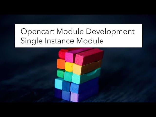 Opencart Module Development: Single Instance module, Form creation, validation, and submission to the database