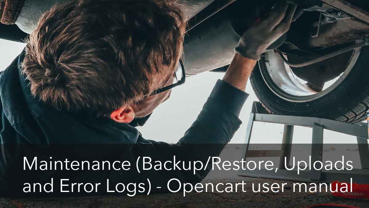 Maintenance (Backup/Restore, Uploads and Error Logs) &#8211; Opencart user manual