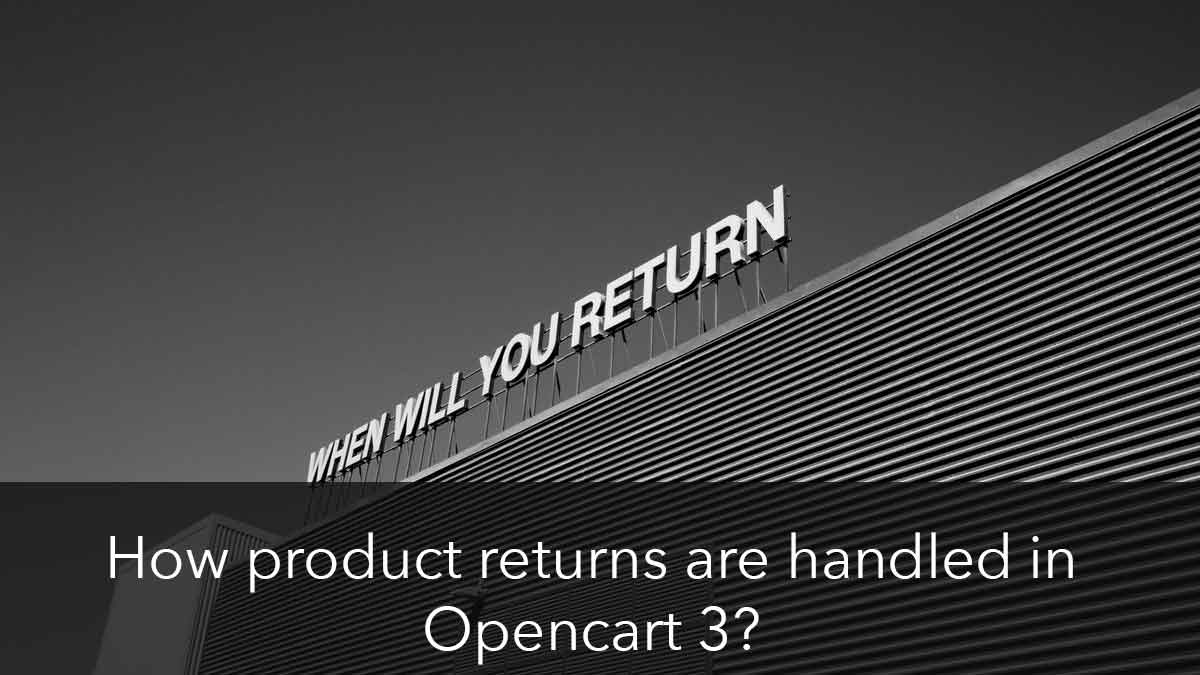 How product returns are handled in Opencart 4? Opencart user manual