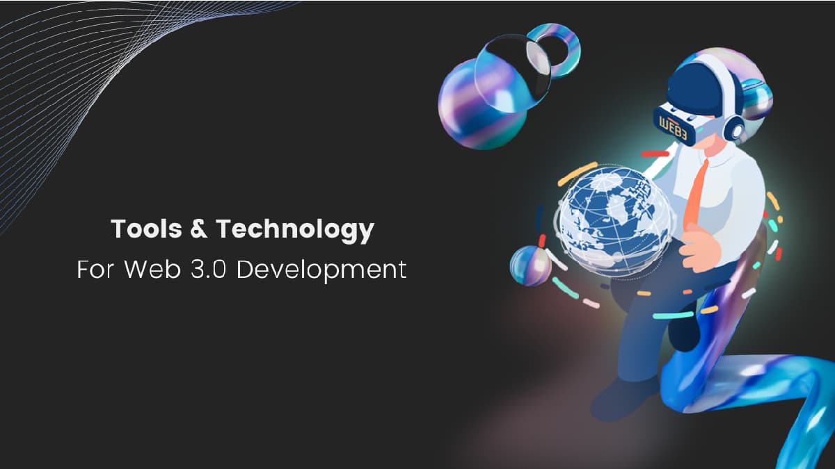 The Most Important Tools and Technologies for Web 3.0 Development