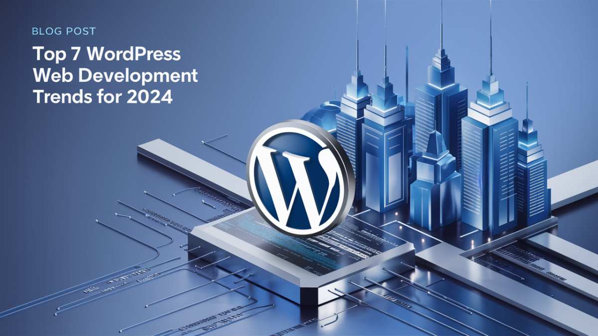 Top 7 WordPress Web Development Trends for 2024