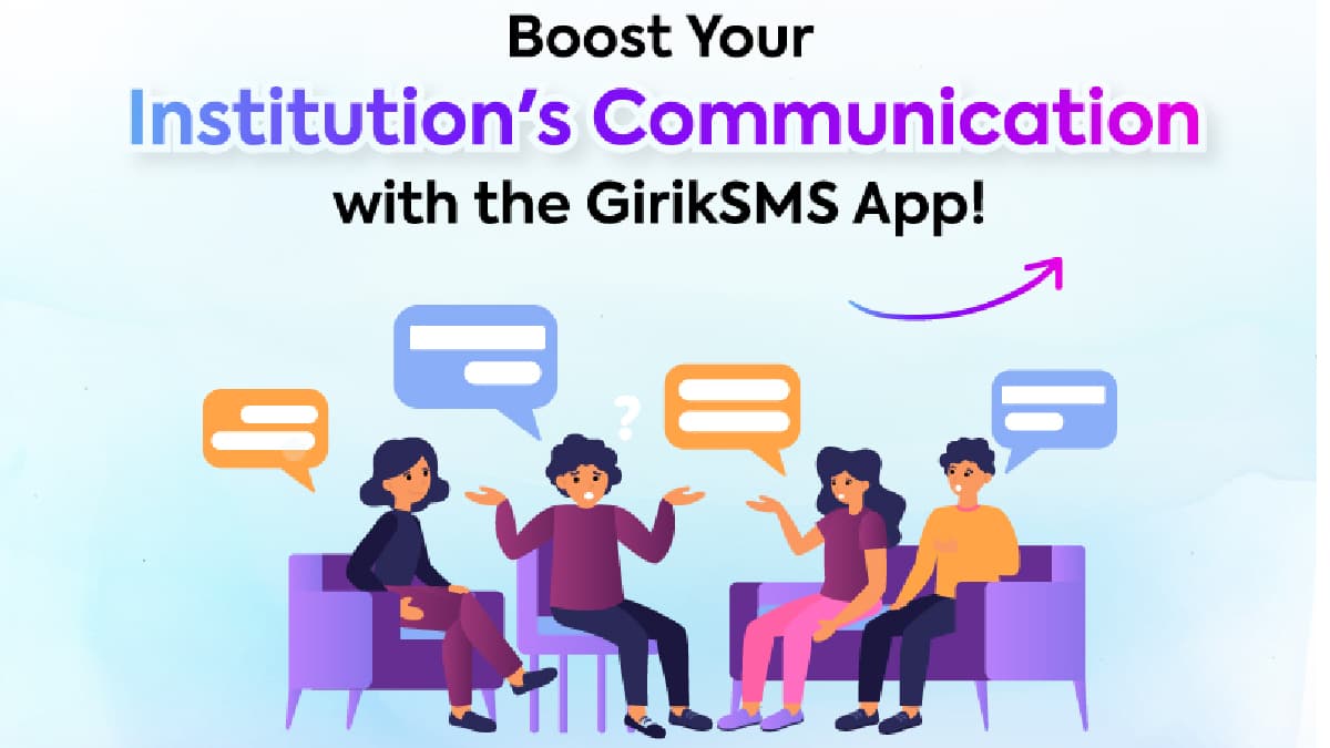 Boost Your Institution&#8217;s Communication through the GirikSMS App